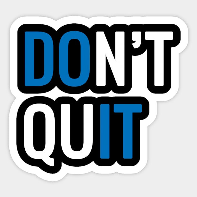 Dont quit. Sticker by MadebyTigger